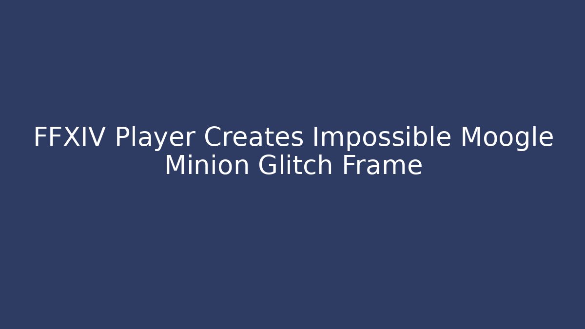 FFXIV Player Creates Impossible Moogle Minion Glitch Frame