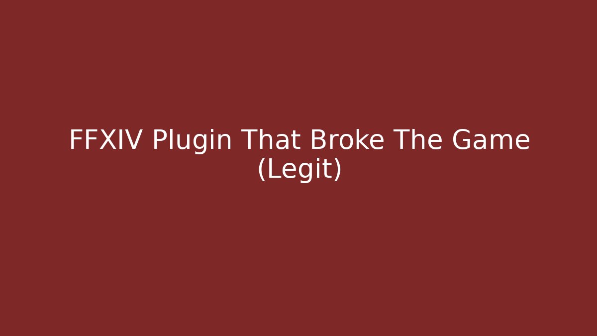 FFXIV Plugin That Broke The Game (Legit) - Sports History Weekly