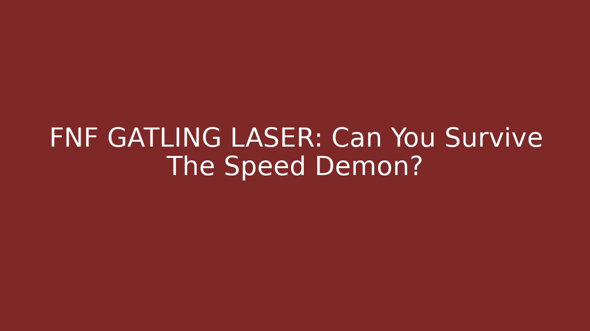 FNF GATLING LASER: Can You Survive The Speed Demon?