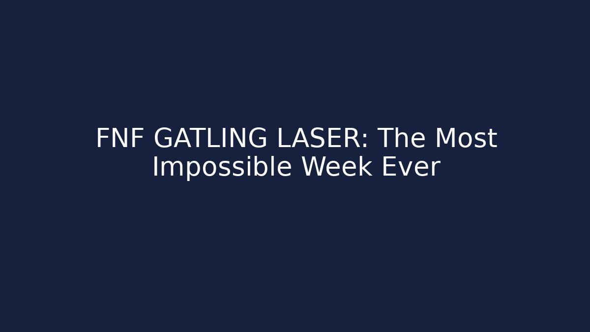 FNF GATLING LASER: The Most Impossible Week Ever - Sports History Weekly