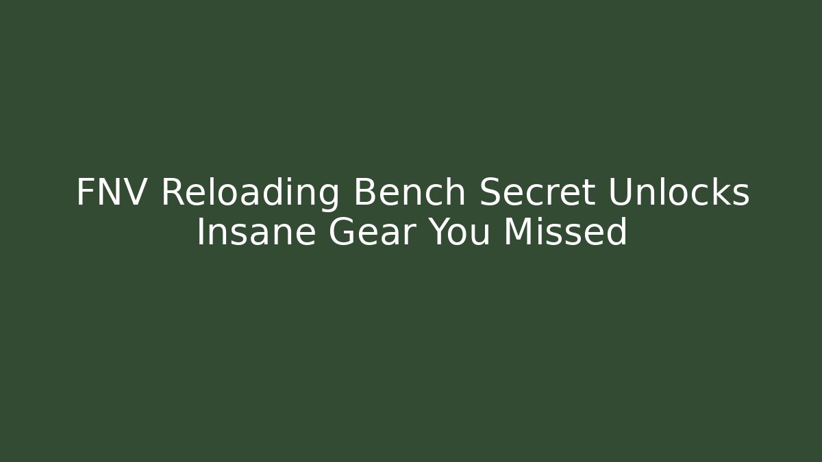 FNV Reloading Bench Secret Unlocks Insane Gear You Missed