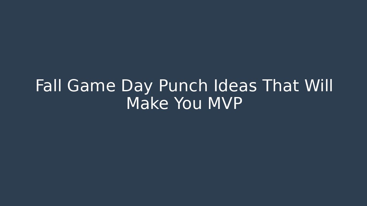 Fall Game Day Punch Ideas That Will Make You MVP - Sports History Weekly