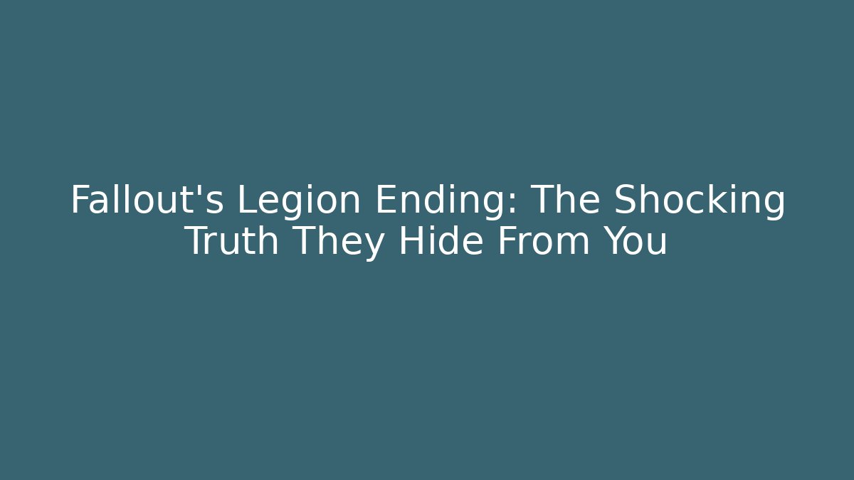 Fallout's Legion Ending: The Shocking Truth They Hide From You