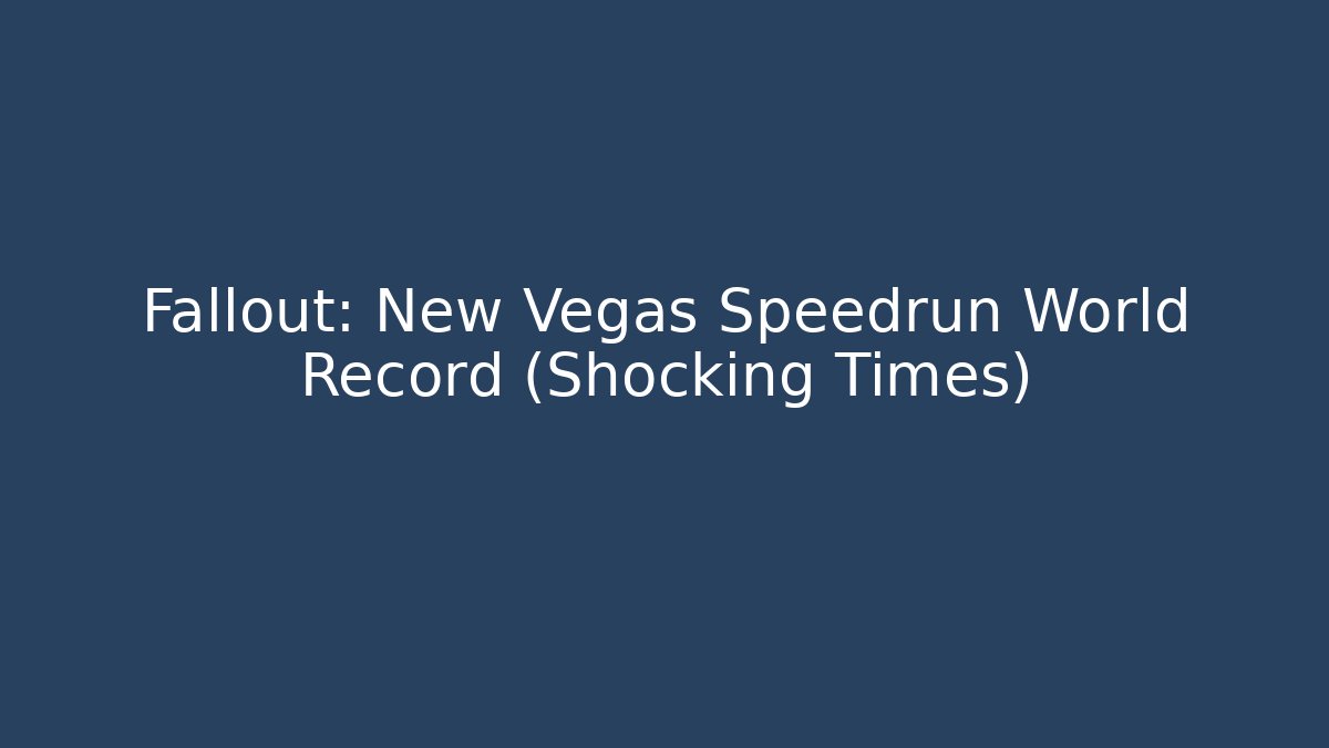 Fallout: New Vegas Speedrun World Record (Shocking Times) - Sports History Weekly