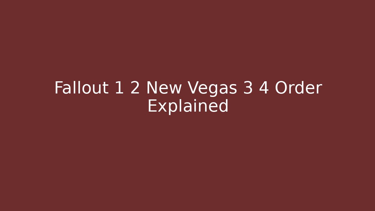 Fallout 1 2 New Vegas 3 4 Order Explained