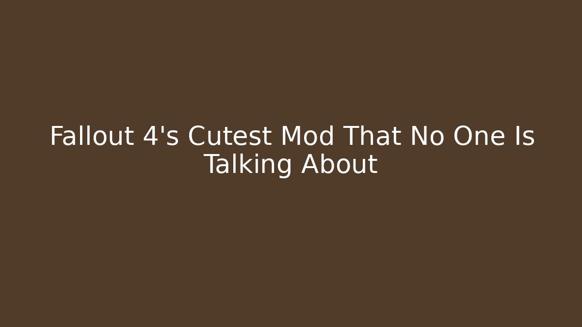Fallout 4's Cutest Mod That No One Is Talking About