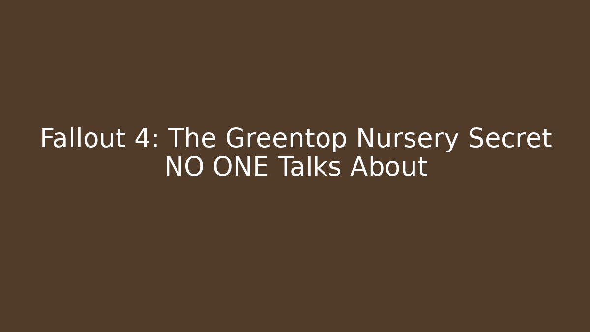 Fallout 4: The Greentop Nursery Secret NO ONE Talks About