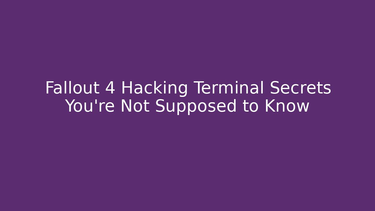 Fallout 4 Hacking Terminal Secrets You're Not Supposed to Know - Sports History Weekly