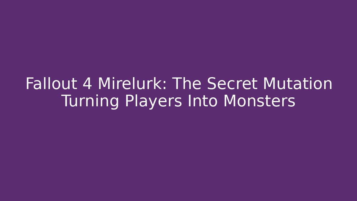 Fallout 4 Mirelurk: The Secret Mutation Turning Players Into Monsters