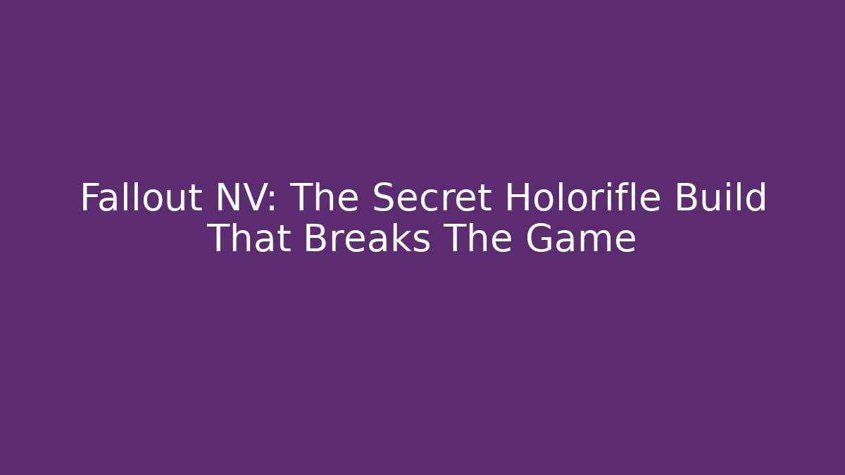 Fallout NV: The Secret Holorifle Build That Breaks The Game - Sports History Weekly