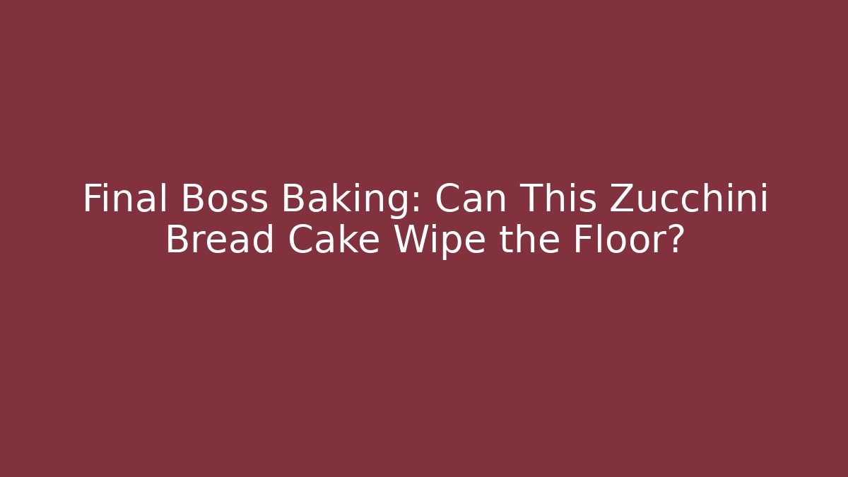 Final Boss Baking: Can This Zucchini Bread Cake Wipe the Floor?