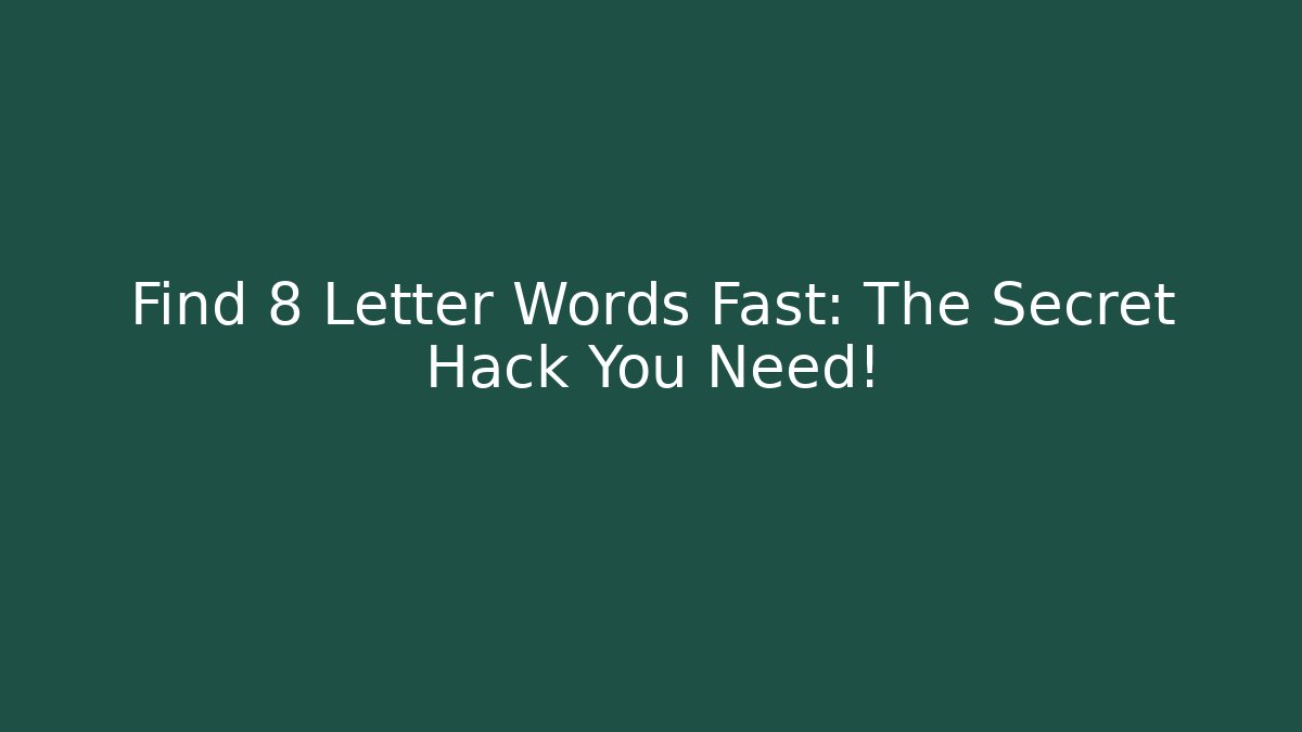 Find 8 Letter Words Fast: The Secret Hack You Need! - Sports History Weekly