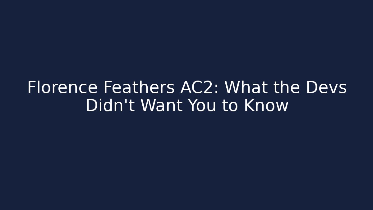 Florence Feathers AC2: What the Devs Didn't Want You to Know