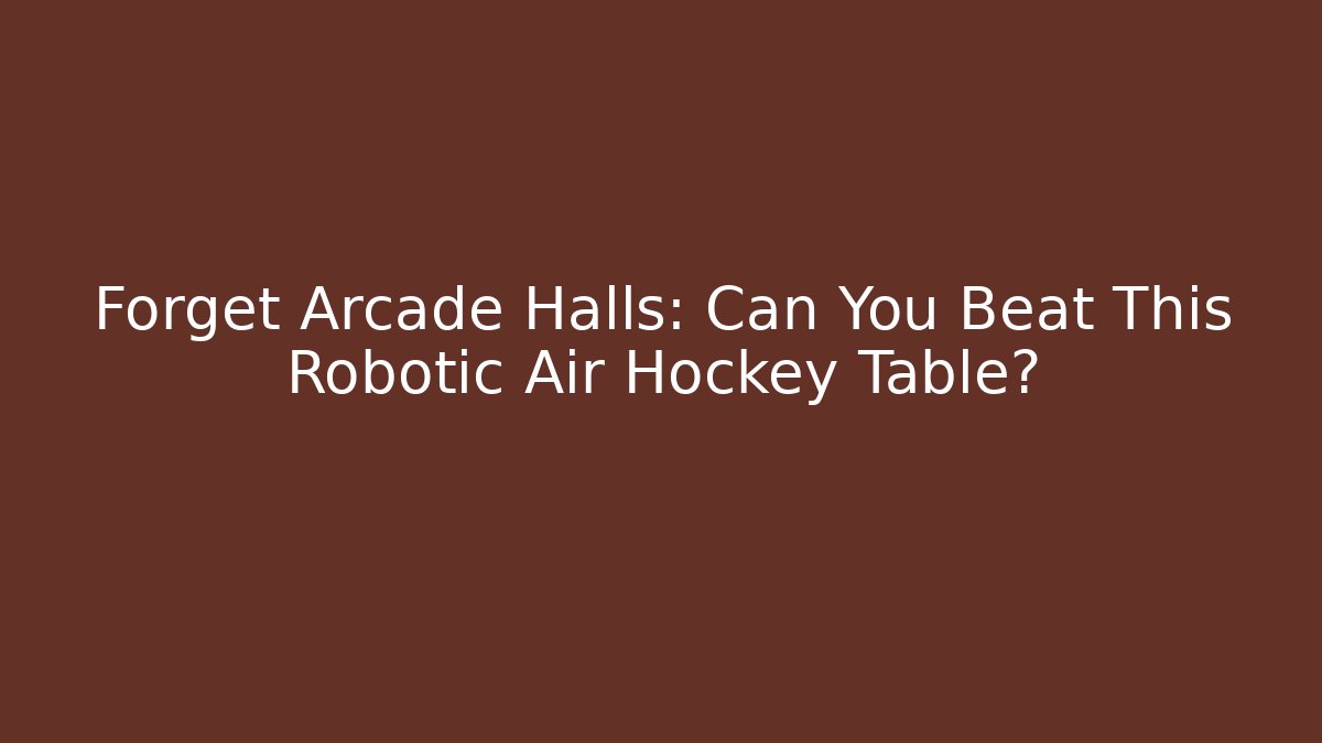 Forget Arcade Halls: Can You Beat This Robotic Air Hockey Table?