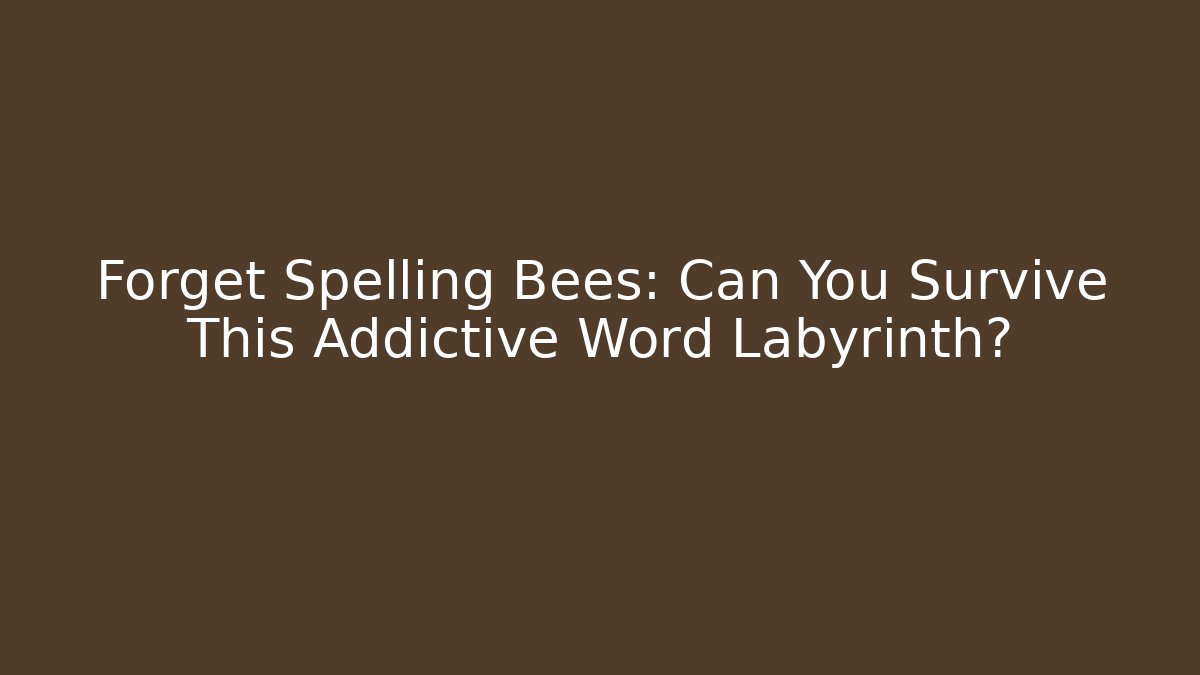 Forget Spelling Bees: Can You Survive This Addictive Word Labyrinth?