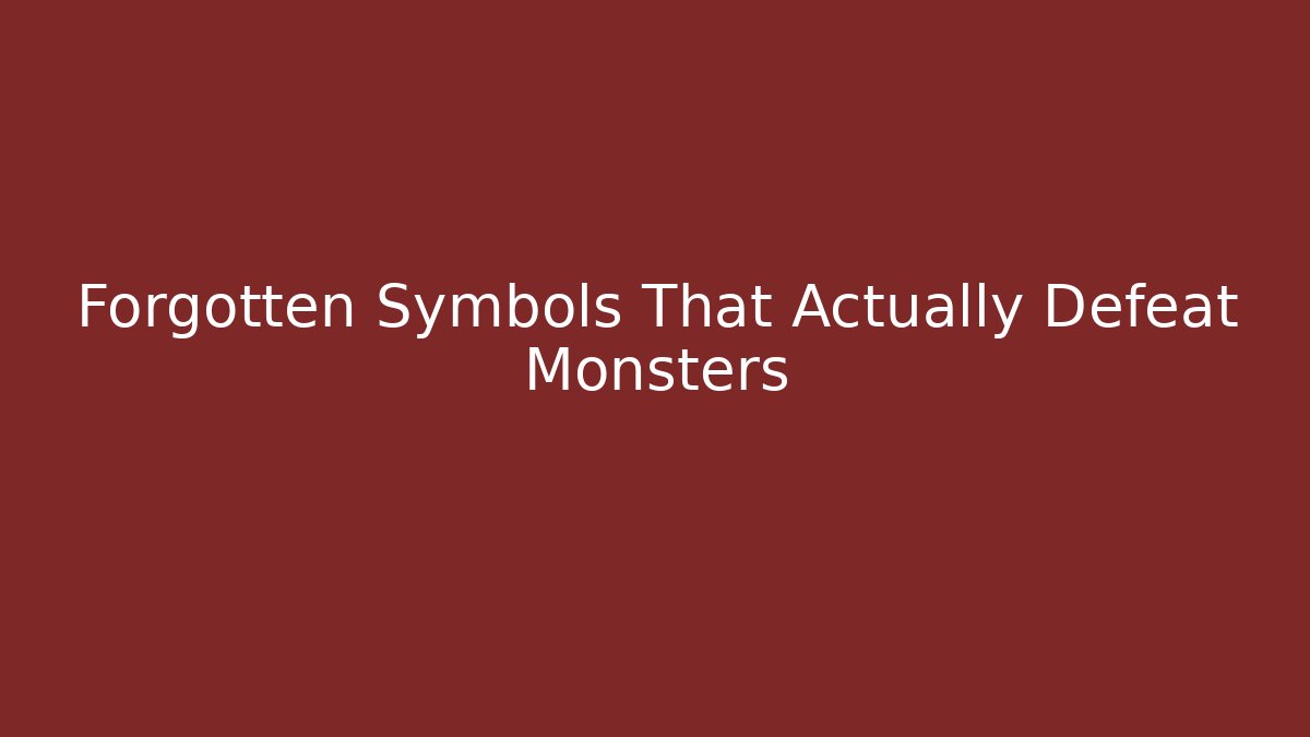 Forgotten Symbols That Actually Defeat Monsters - Sports History Weekly