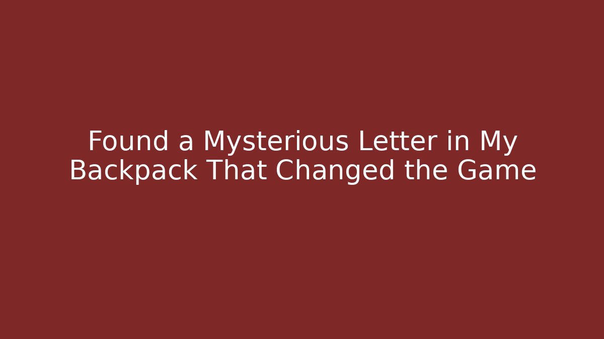 Found a Mysterious Letter in My Backpack That Changed the Game - Sports History Weekly