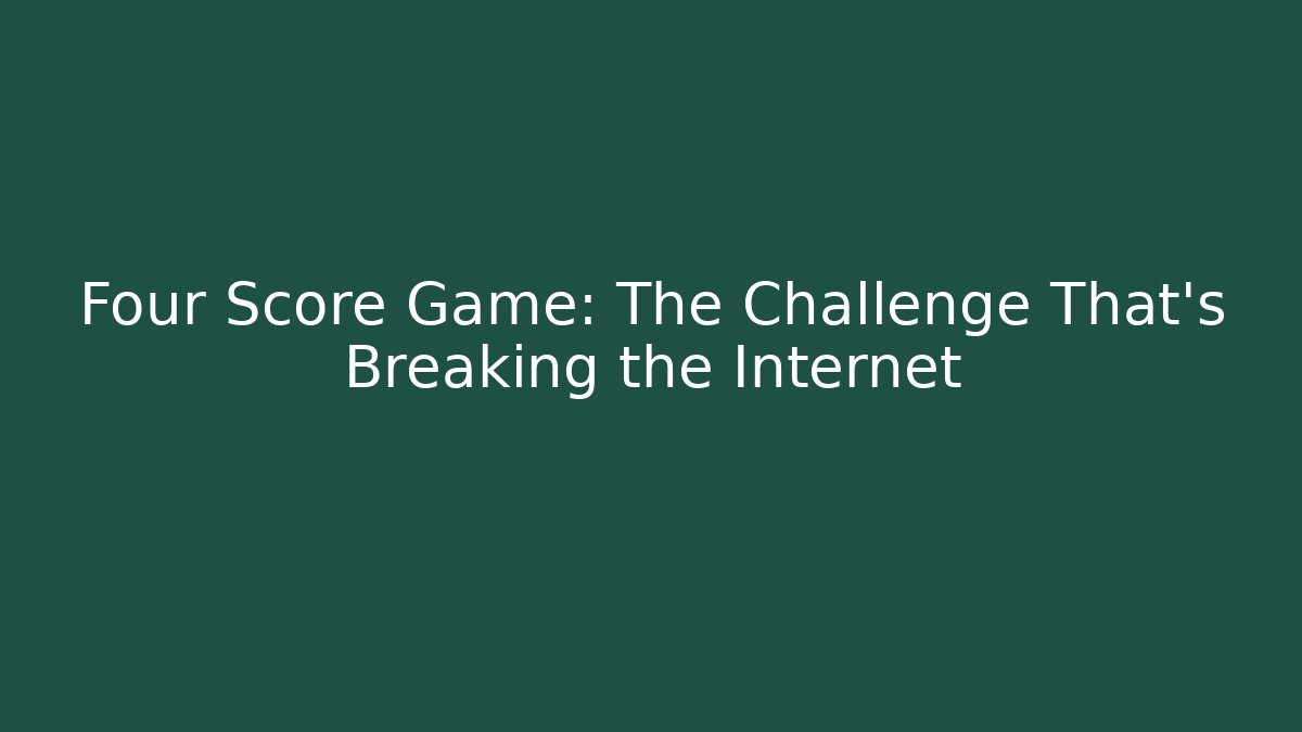 Four Score Game: The Challenge That's Breaking the Internet - Sports History Weekly