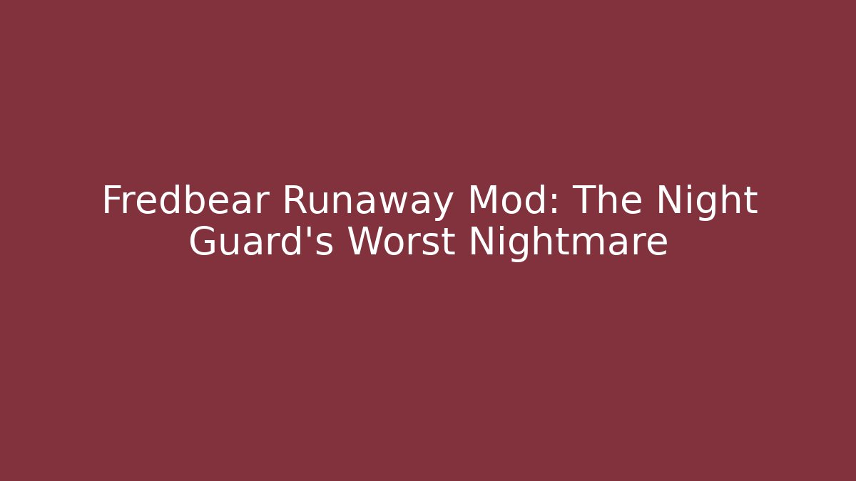 Fredbear Runaway Mod: The Night Guard's Worst Nightmare