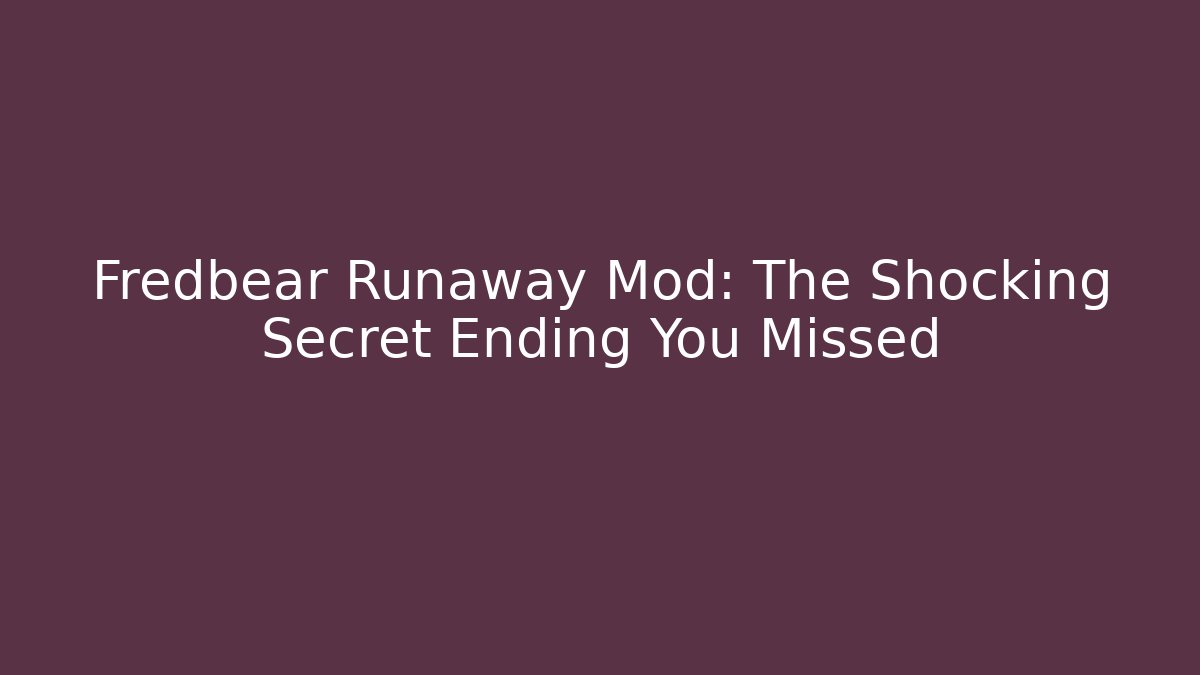 Fredbear Runaway Mod: The Shocking Secret Ending You Missed - Sports History Weekly