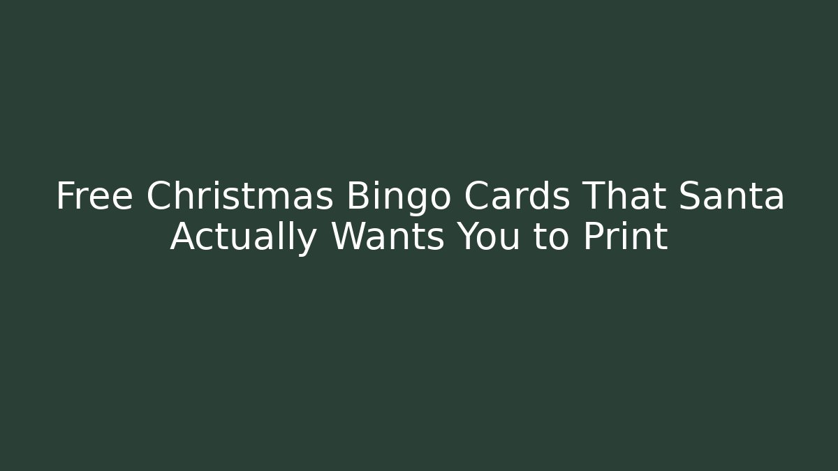 Free Christmas Bingo Cards That Santa Actually Wants You to Print