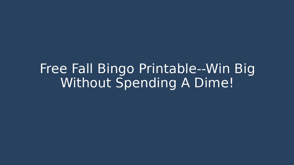 Free Fall Bingo Printable—Win Big Without Spending A Dime!