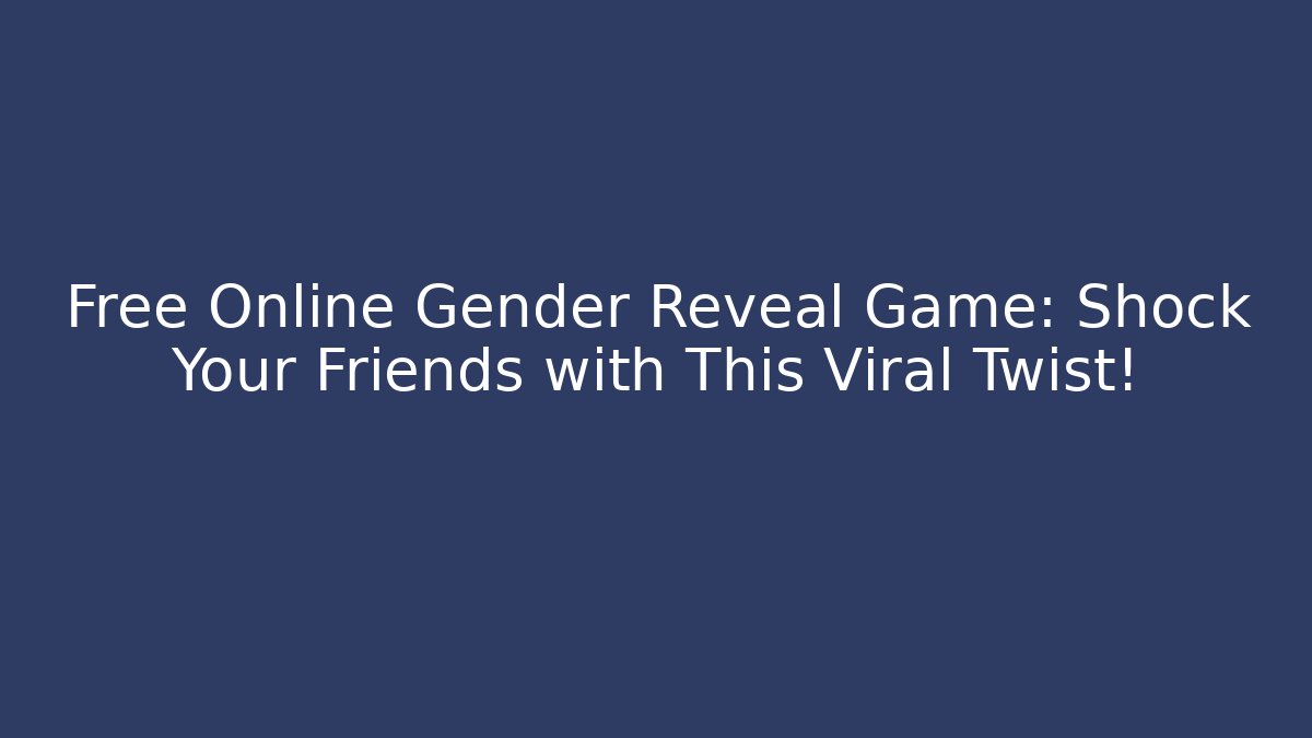 Free Online Gender Reveal Game: Shock Your Friends with This Viral Twist!