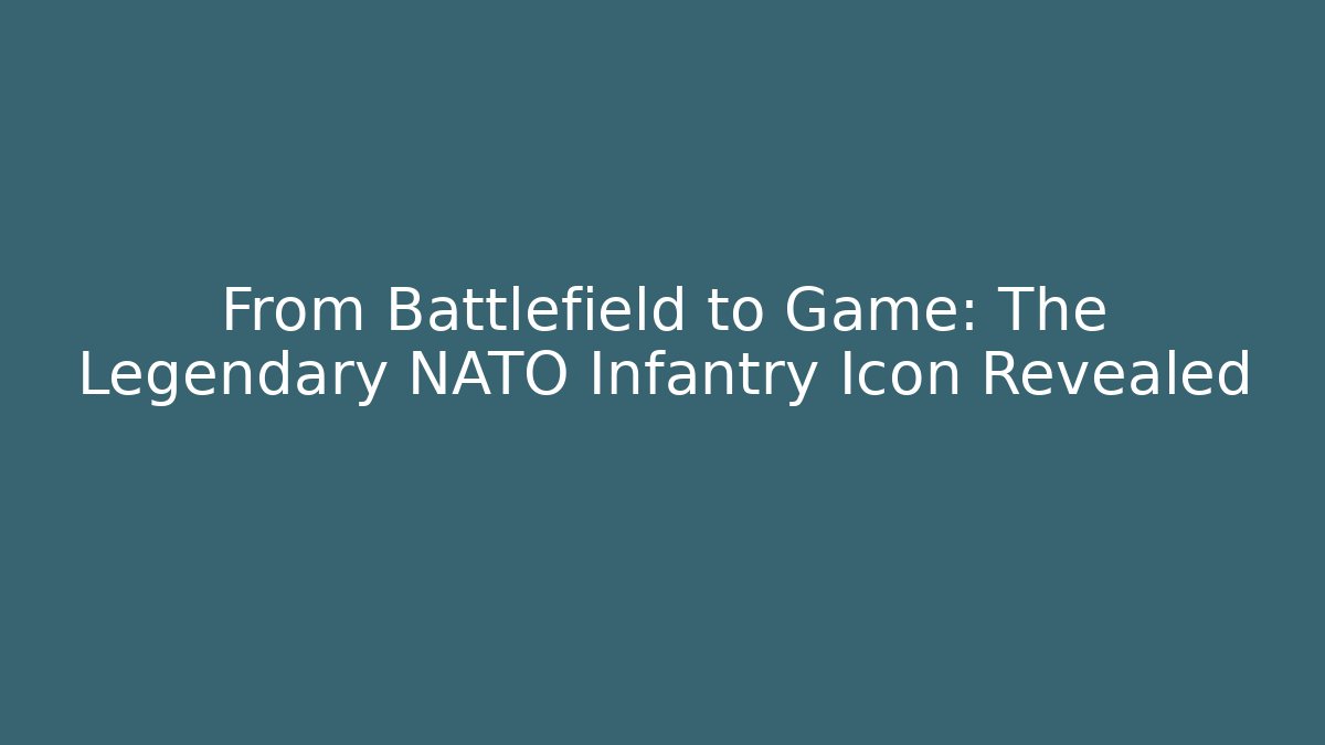 From Battlefield to Game: The Legendary NATO Infantry Icon Revealed