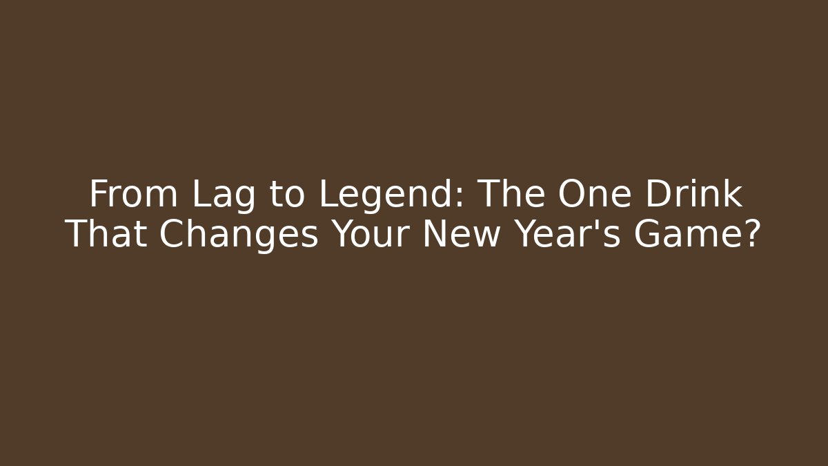 From Lag to Legend: The One Drink That Changes Your New Year’s Game?