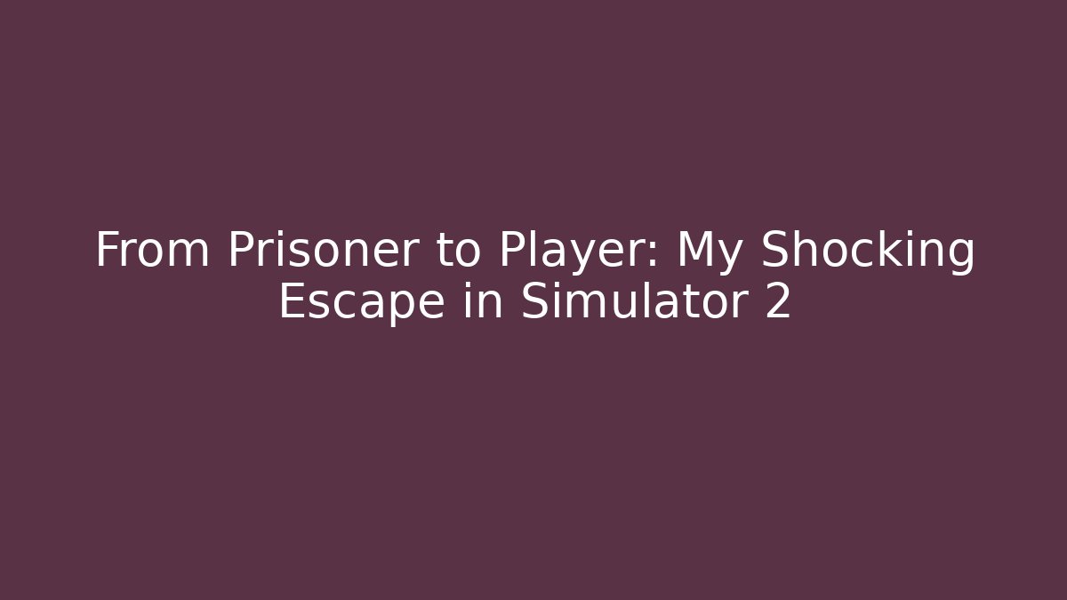 From Prisoner to Player: My Shocking Escape in Simulator 2 - Sports History Weekly