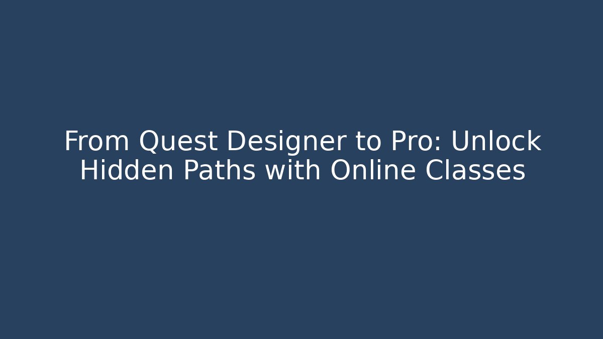 From Quest Designer to Pro: Unlock Hidden Paths with Online Classes - Sports History Weekly