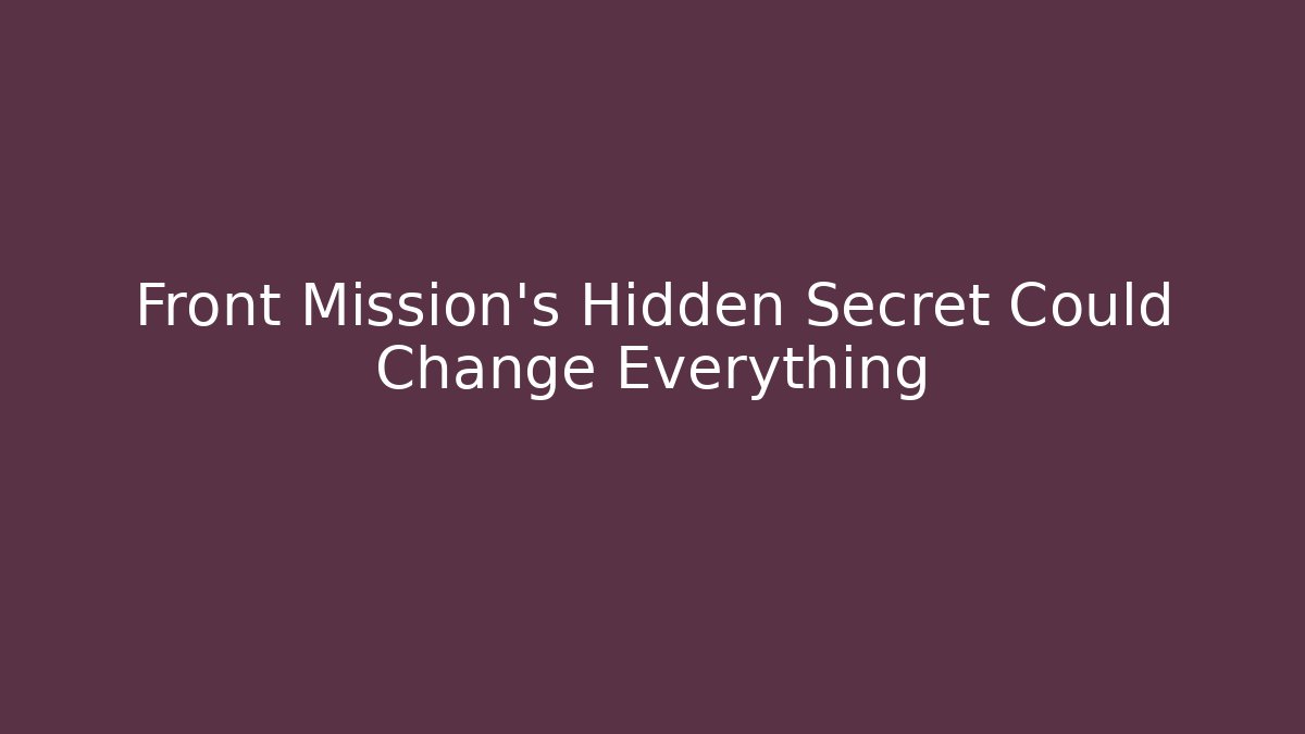Front Mission's Hidden Secret Could Change Everything