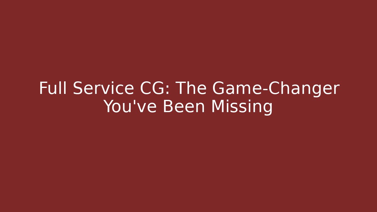 Full Service CG: The Game-Changer You've Been Missing - Sports History Weekly