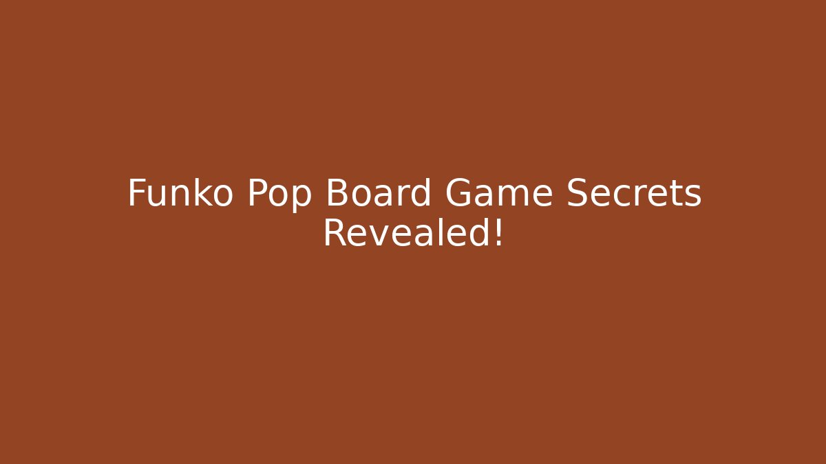 Funko Pop Board Game Secrets Revealed!