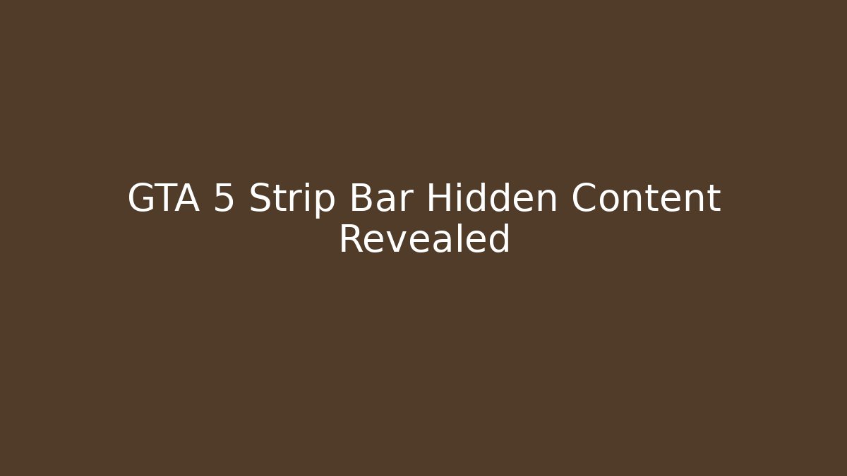 GTA 5 Strip Bar Hidden Content Revealed