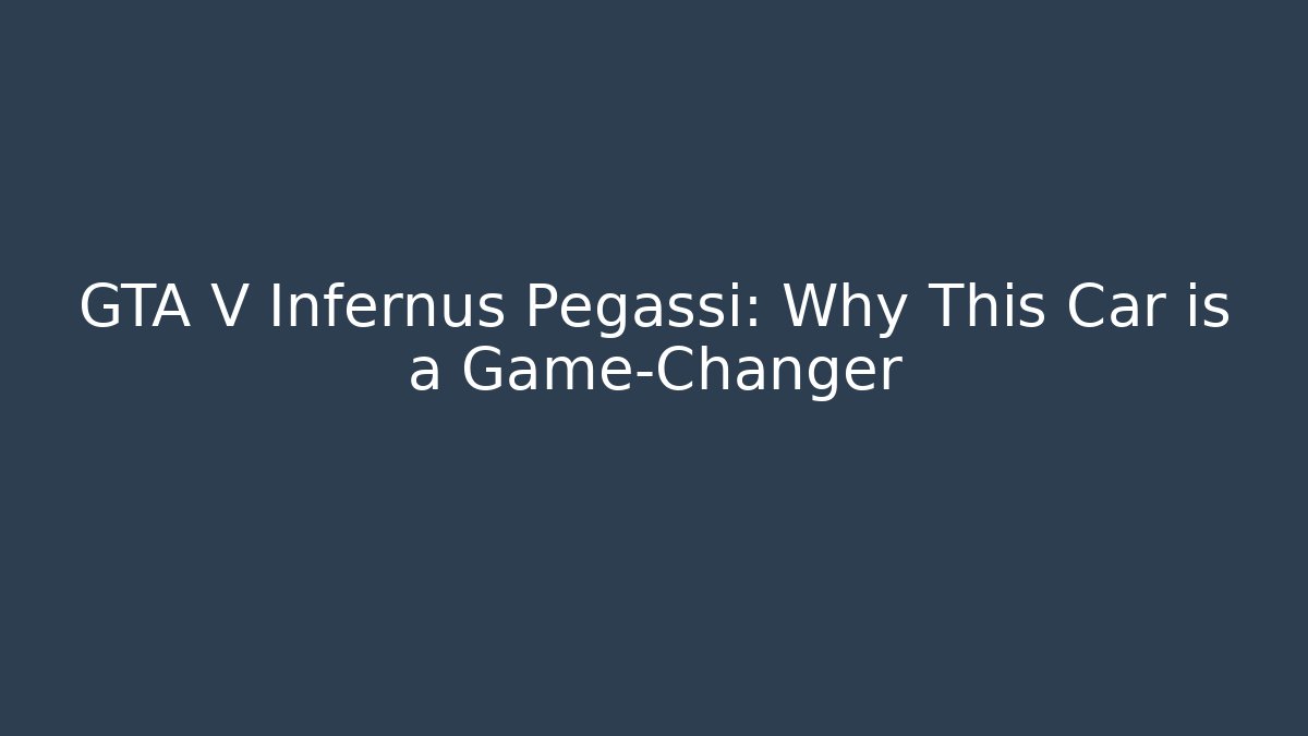 GTA V Infernus Pegassi: Why This Car is a Game-Changer