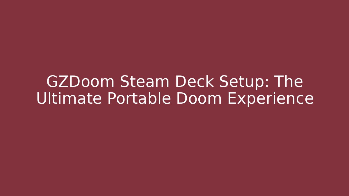 GZDoom Steam Deck Setup: The Ultimate Portable Doom Experience - Sports History Weekly