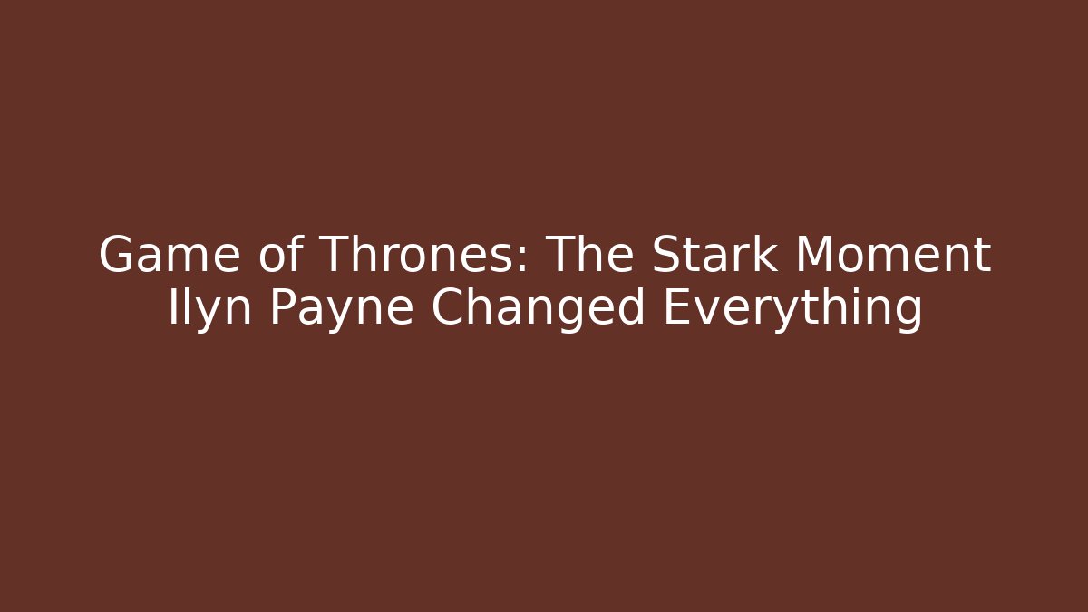 Game of Thrones: The Stark Moment Ilyn Payne Changed Everything