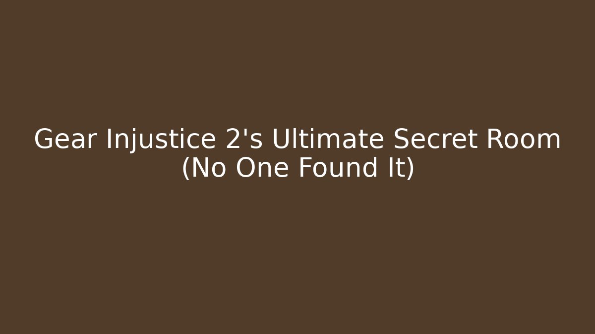 Gear Injustice 2’s Ultimate Secret Room (No One Found It)