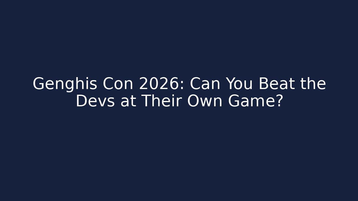 Genghis Con 2026: Can You Beat the Devs at Their Own Game?