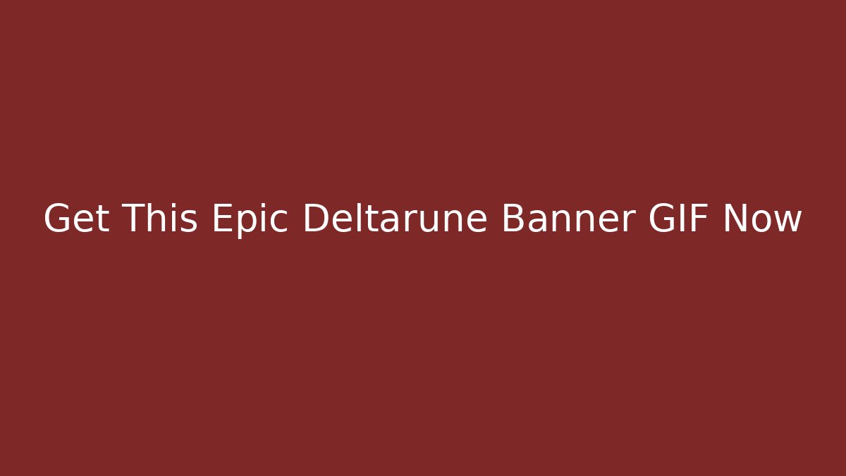 Get This Epic Deltarune Banner GIF Now