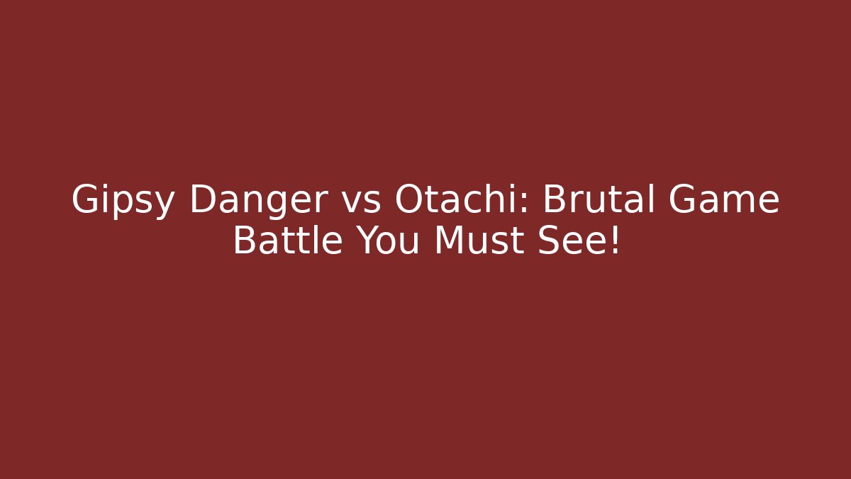 Gipsy Danger vs Otachi: Brutal Game Battle You Must See!