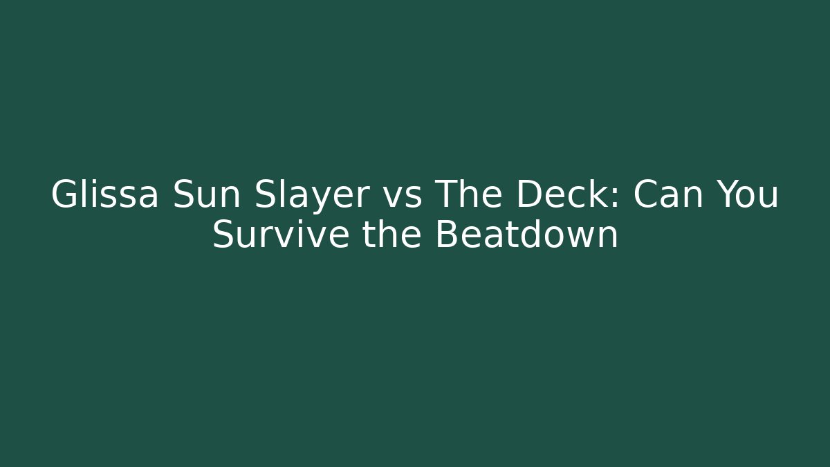 Glissa Sun Slayer vs The Deck: Can You Survive the Beatdown