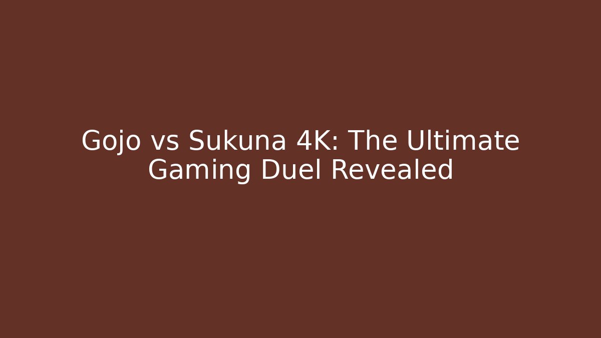 Gojo vs Sukuna 4K: The Ultimate Gaming Duel Revealed