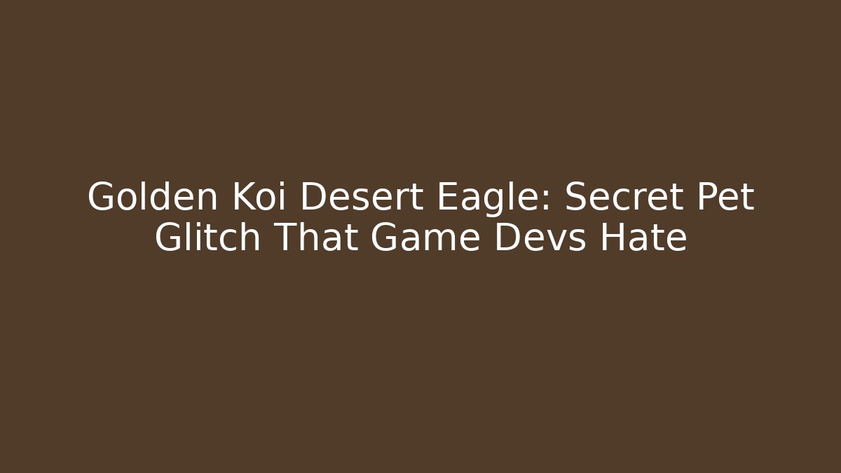 Golden Koi Desert Eagle: Secret Pet Glitch That Game Devs Hate