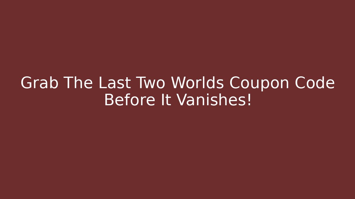 Grab The Last Two Worlds Coupon Code Before It Vanishes! - Sports History Weekly