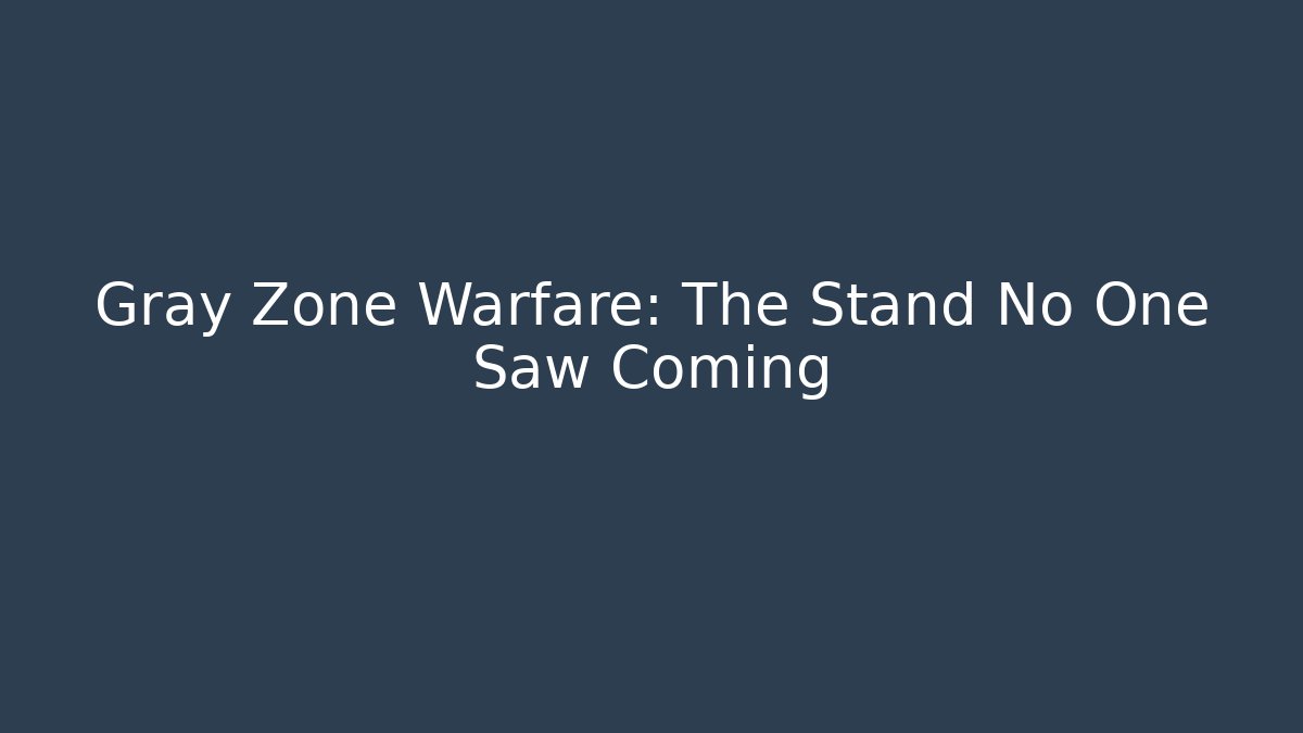 Gray Zone Warfare: The Stand No One Saw Coming