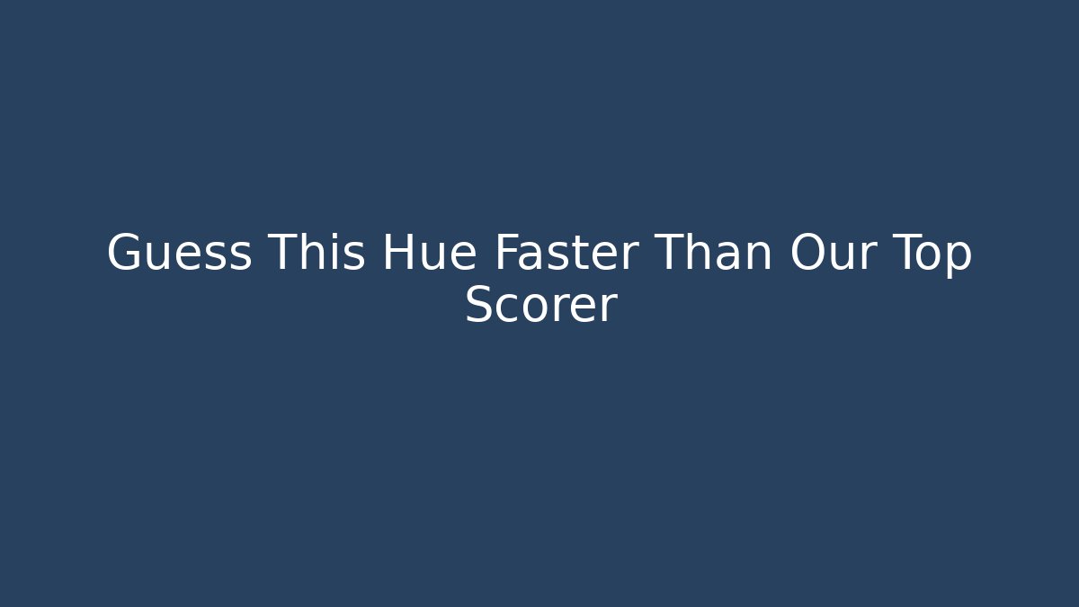 Guess This Hue Faster Than Our Top Scorer