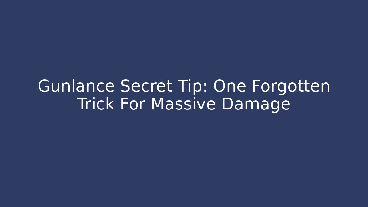 Gunlance Secret Tip: One Forgotten Trick For Massive Damage