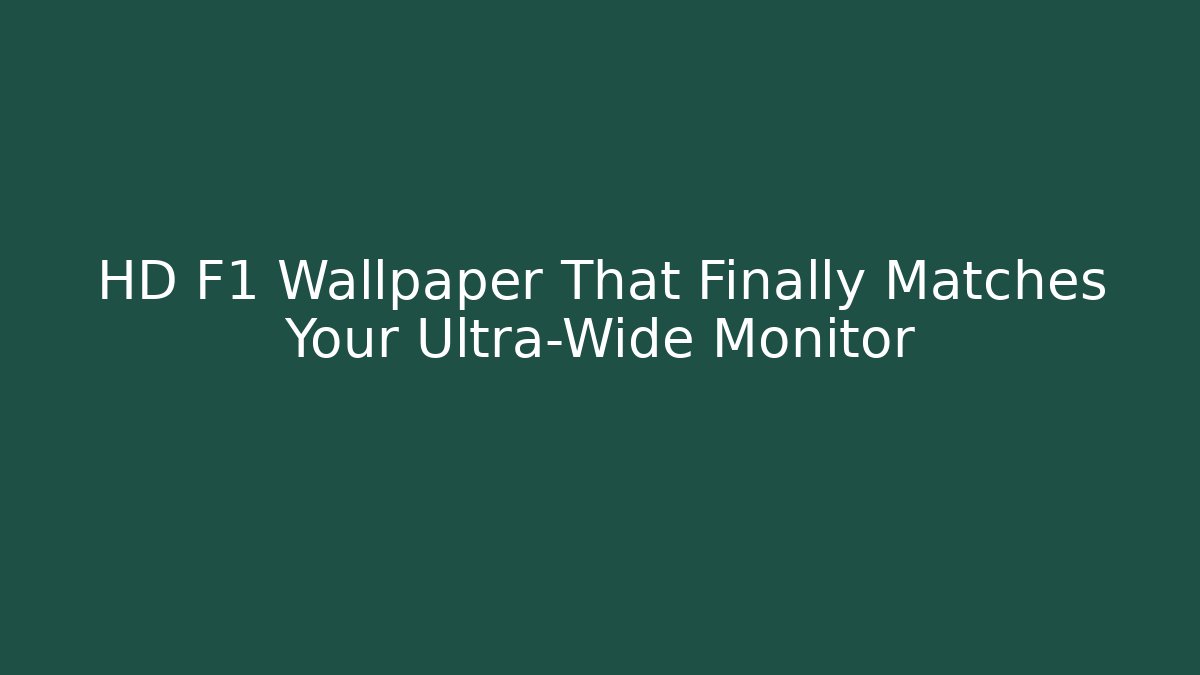 HD F1 Wallpaper That Finally Matches Your Ultra-Wide Monitor